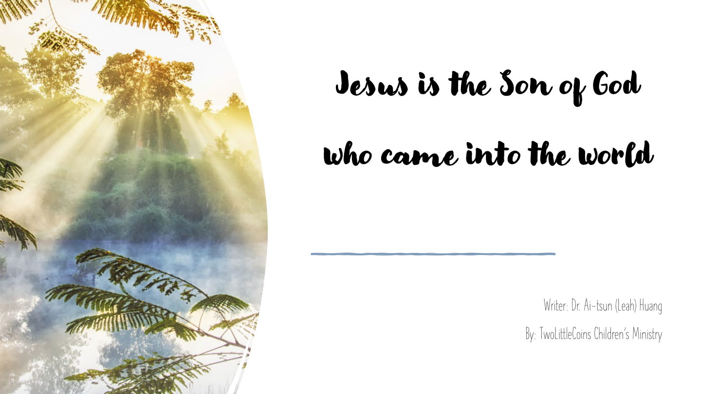 Jesus is the Son of God who came into the world